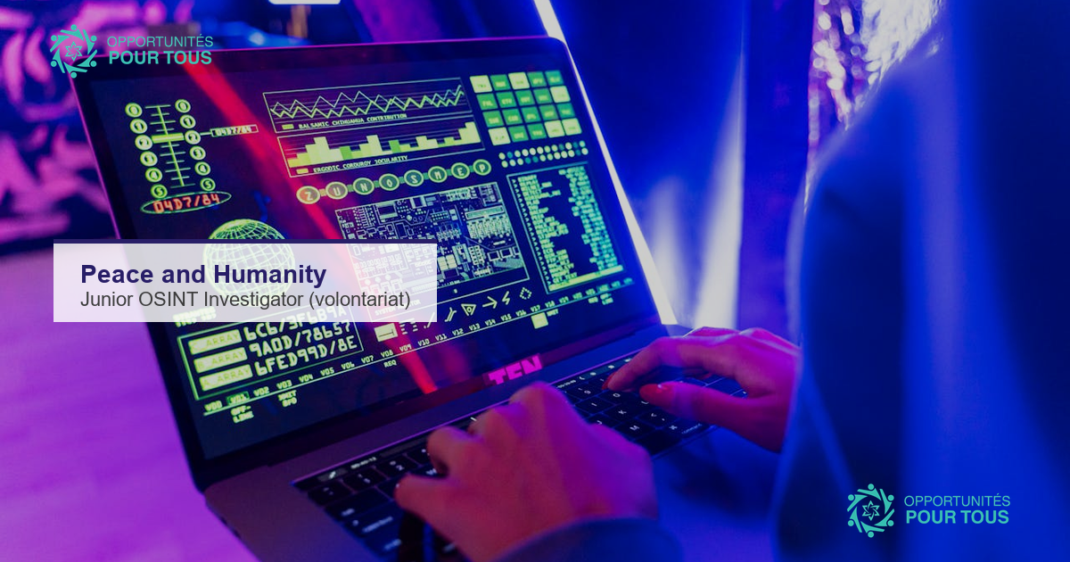 Peace and Humanity recrute un Junior OSINT Investigator en volontariat !